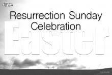 Resurrection Sunday Celebration. Easter!!!